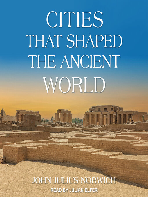 Title details for Cities that Shaped the Ancient World by John Julius Norwich - Available